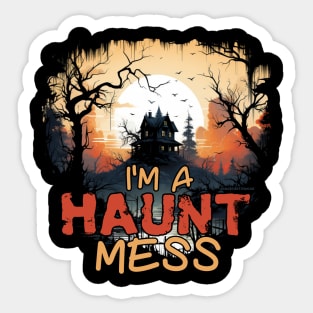 I'm a Haunt Mess Sticker